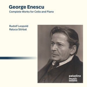 George Enescu: Complete Works for Cello and Piano George Enescu: Complete Works for Cello and Piano